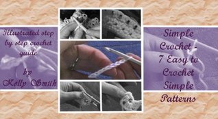 Simple Crochet: 7 Easy to Crochet Simple Patterns