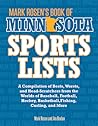 Mark Rosen's Book of Minnesota Sports Lists: A Compilation of Bests, Worsts, and Head-Scratchers from the Worlds of Baseball, Football, Basketball, Hockey, and More Mark Rosen's Book of Minnesota Sports Lists: A Compilation of Bests, Worsts, and Head-Scratchers from the Worlds of Baseball, Football, Basketball, Hockey, and More
