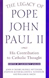 The Legacy of Pope John Paul II: His Contribution to Catholic Thought The Legacy of Pope John Paul II: His Contribution to Catholic Thought