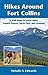 Hikes Around Fort Collins: A Trail Guide to Urban Hikes, Poudre Canyon, North Park, and Loveland (The Pruett Series)