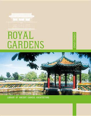 Royal Gardens: Private Gardens of the Imperial Family (10) (Library of Ancient Chinese Architecture)