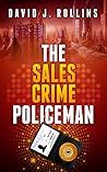 The Sales Crime Policeman by David J. Rollins