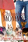 Chihuahua Momma by Amy Jarecki