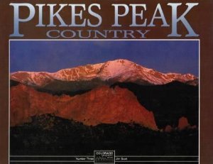 Pikes Peak Country (Colorado Geographic Series)