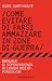 Come evitare di farsi ammazzare in zone di guerra. Manuale di sopravvivenza in luoghi molto pericolosi