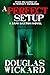 A Perfect Setup by Douglas Wickard