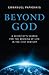 Beyond God: A Scientist's S...