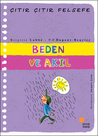 Beden ve Akıl  (Çıtır Çıtır Felsefe, #18)