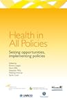 Health in All Policies - Seizing opportunities, implementing policies Health in All Policies - Seizing opportunities, implementing policies