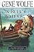 On Blue's Waters by Gene Wolfe On Blue's Waters by Gene Wolfe