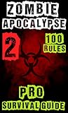Zombie Apocalypse Pro Survival Guide: 100 Rules