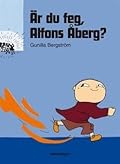 Är du feg Alfons Åberg?