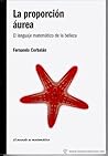 La proporción áurea. El lenguaje matemático de la belleza by Fernando Corbalán