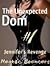 The Unexpected Dom: Jennife...