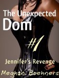The Unexpected Dom: Jennifer's Revenge (#1)