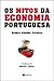 Os Mitos da Economia Portuguesa