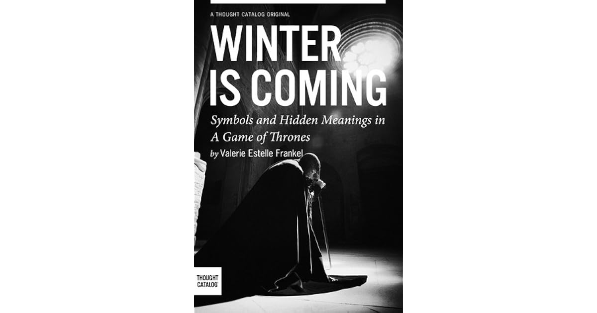 Winter is Coming: Symbols and Hidden Meanings in A Game of Thrones by ...