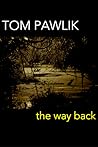 The Way Back by Tom Pawlik