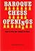Baroque Chess Openings, Or, How to Play Your Betters at Chess and on Occasion Win