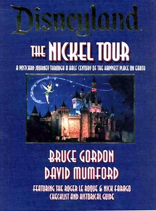 Disneyland the Nickel Tour: A Postcard Journey Through a Half Century of the Happiest Place on Earth (Hardcover)