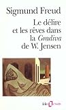 Le délire et les rêves dans la Gradiva de W. Jensen by Sigmund Freud