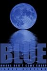 Blue Moons Don't Come Cheap