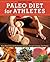 Paleo Diet for Athletes Gui...
