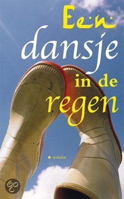 Een dansje in de regen: 14 verhalen over Nederland
