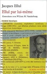 Ellul par lui-même: Entretiens avec Willem H. Vanderburg