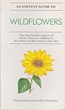 An Instant Guide to Wildflowers: The Most Familiar Species of North American Wildflowers Described and Illustrated in Color