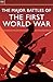 The Major Battles of the First World War