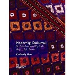 Modernliği Dokumak: Bir Batı Anadolu Köyünde Hayat, Aşk, Emek (Paperback)