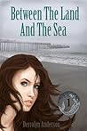 Between the Land and the Sea by Derrolyn Anderson Between the Land and the Sea by Derrolyn Anderson