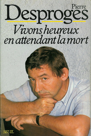 Vivons heureux en attendant la mort