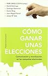 Cómo ganar unas elecciones (Spanish Edition)