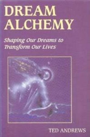 Dream Alchemy: Shaping Our Dreams to Transform Our Lives (The Inner Guide Series)
