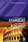 A Revelação do Evangelho na Carta aos Romanos A Revelação do Evangelho na Carta aos Romanos