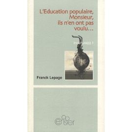L'éducation Populaire, Monsieur, Ils N'en Ont Pas Voulu...Ou Une Autre Histoire De La Culture (Paperback)