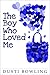 The Boy Who Loved Me by Dusti Bowling