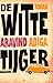 De witte tijger by Aravind Adiga