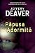 Papusa adormita by Jeffery Deaver Papusa adormita by Jeffery Deaver