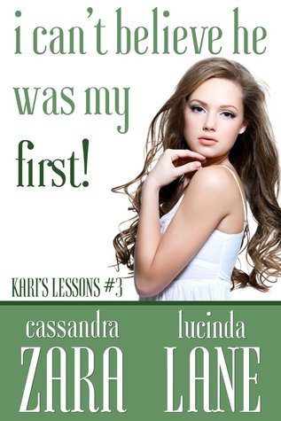 I Can't Believe He Was My First! (Kari's Lessons, #3)