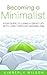 Becoming a Minimalist: Your...
