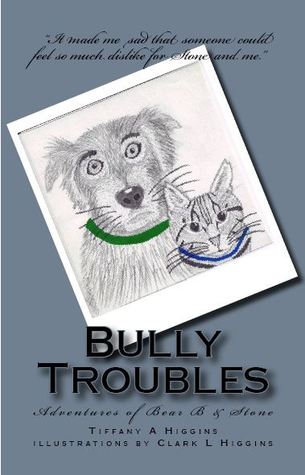 Bully Troubles (Adventures of Bear B & Stone, #1)