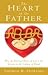 The Heart of the Father: Why the Paternal Heart of Life is the Answer to the Culture of Death