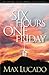 Six Hours One Friday. Anchoring to the Cross by Max Lucado