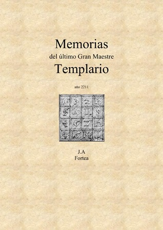 Memorias del Último Gran Maestre Templario. Año del señor 2211 (La Decalogía, #3)