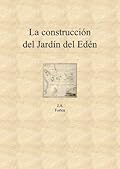 La construcción del Jardín del Edén