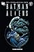 Batman contra Aliens (Batman vs. Aliens #1-2)
