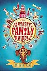 The Fantastic Family Whipple by Matthew   Ward